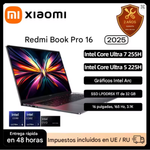 Portátil Xiaomi Redmi Book Pro 16 2025 Ultra 7 255H/Ultra 5225H Intel Arc Graphics 32 GB LPDDR5X 1T SSD 16 pulgadas 165 Hz 3.1K Pantalla